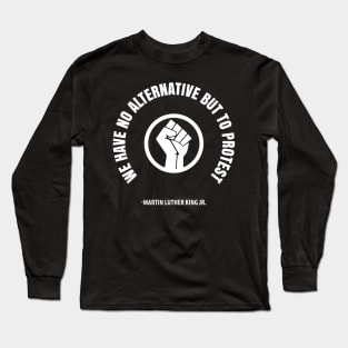 We Have No Alternative But To Protest. Resist Afrocentric Shirts and Hoodies Long Sleeve T-Shirt